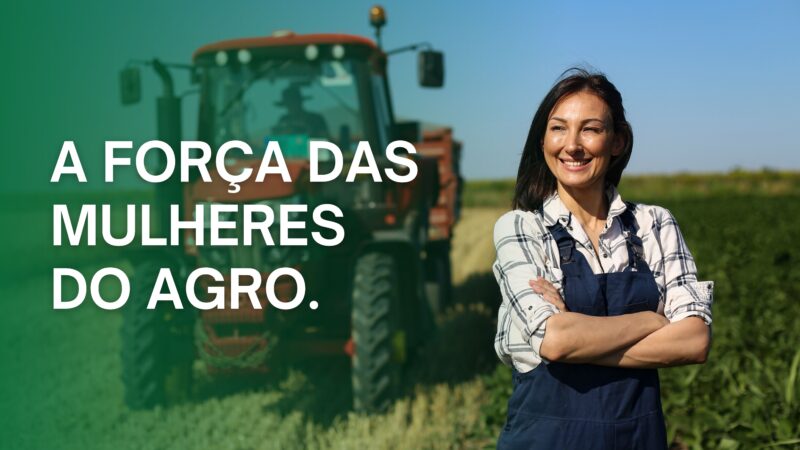 A FORÇA DAS MULHERES DO AGRO.