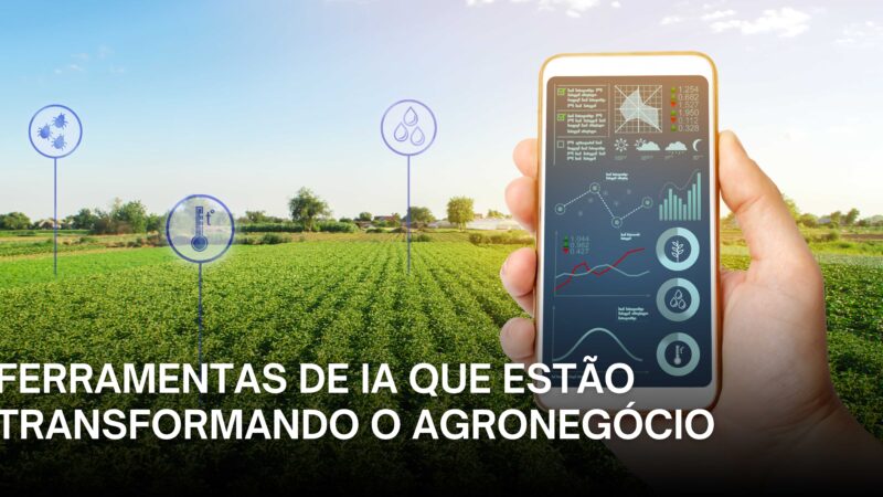 Ferramentas de IA que estão transformando o Agronegócio.